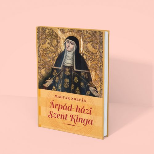 Magyar Zoltán: Árpád-házi Szent Kinga