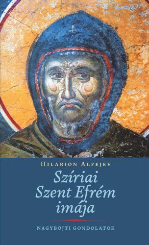 Hilarion Alfejev: Szíriai Szent Efrém imája