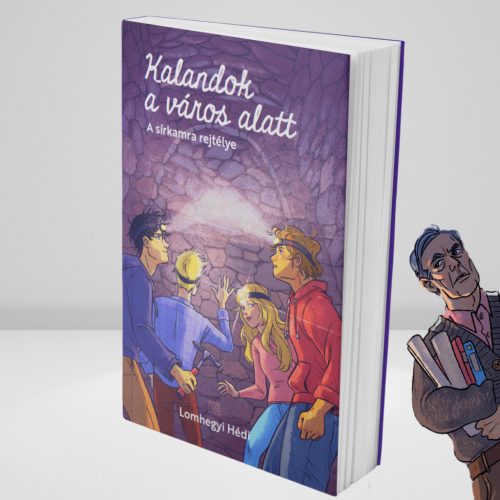 Lomhegyi Hédi: A sírkamra rejtélye (Kalandok a város alatt 2.)